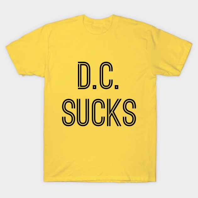 D.C. Sucks (Black Text) T-Shirt by caknuck